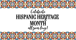 Celebrating Our Hispanic Heritage All Year Long