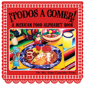 Open image in slideshow, ¡Todos a comer! A Mexican Food Alphabet Book
